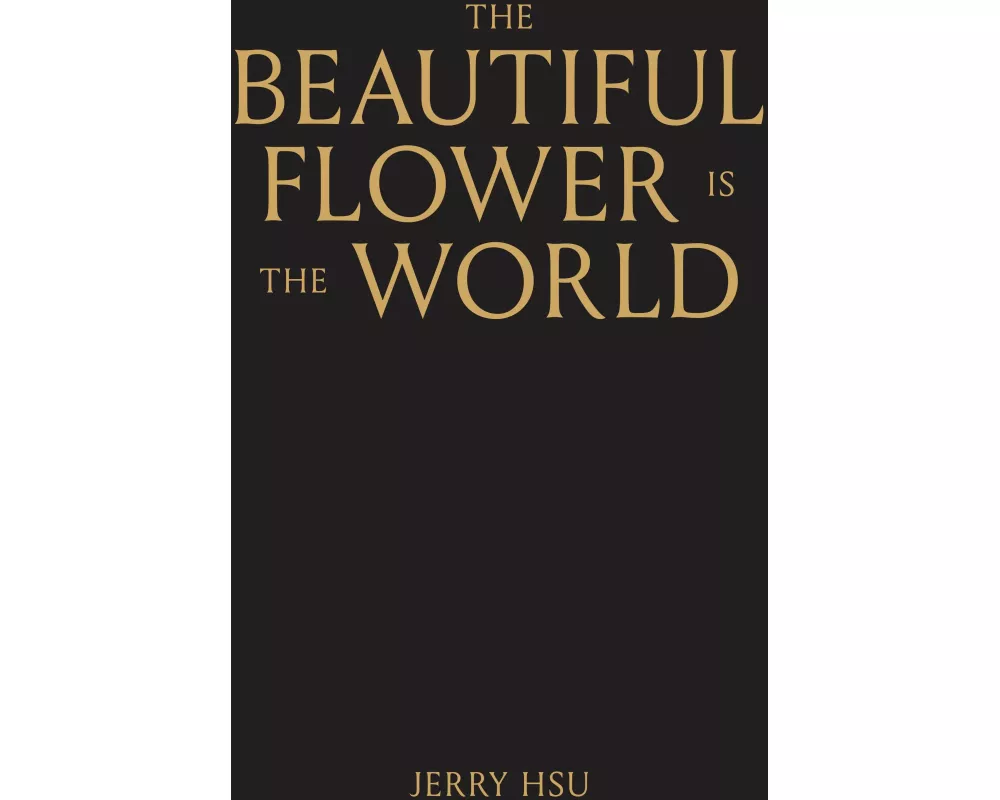 The Beautiful Flower is the World