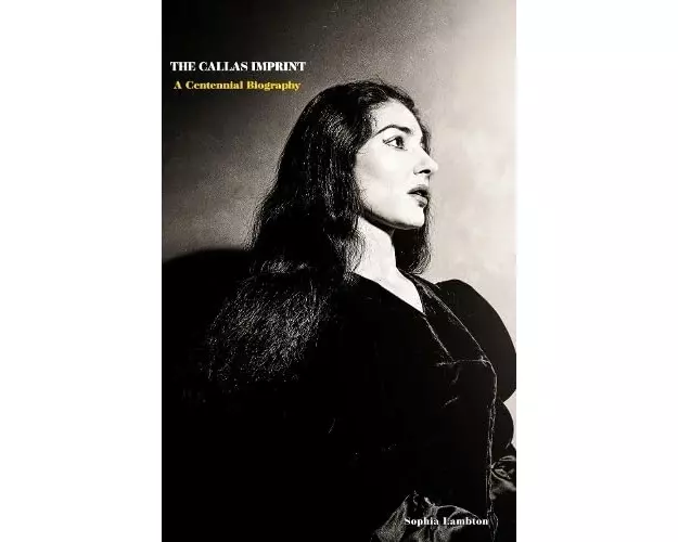 The Callas Imprint: A Centennial Biography