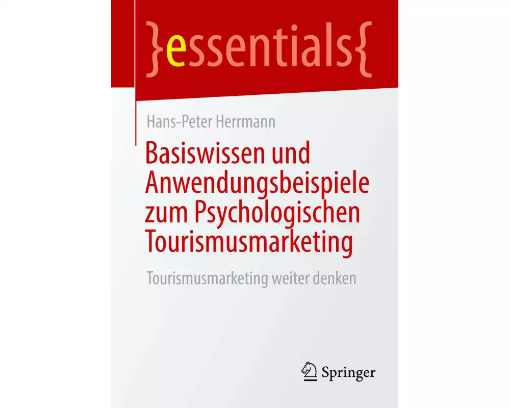 Basiswissen und Anwendungsbeispiele zum Psychologischen Tourismusmarketing