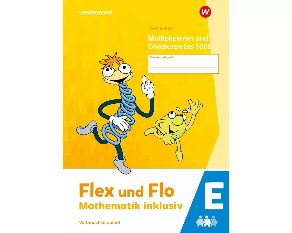 Flex und Flo - Mathematik inklusiv. Themenheft Multiplizieren und Dividieren bis 1000 E