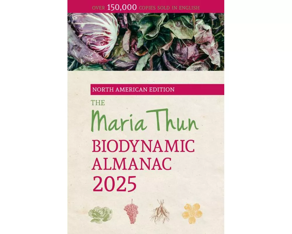 The North American Maria Thun Biodynamic Almanac: 2025