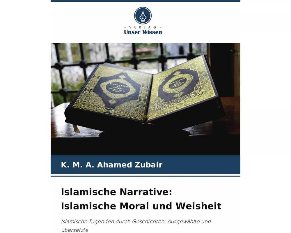 Islamische Narrative: Islamische Moral und Weisheit