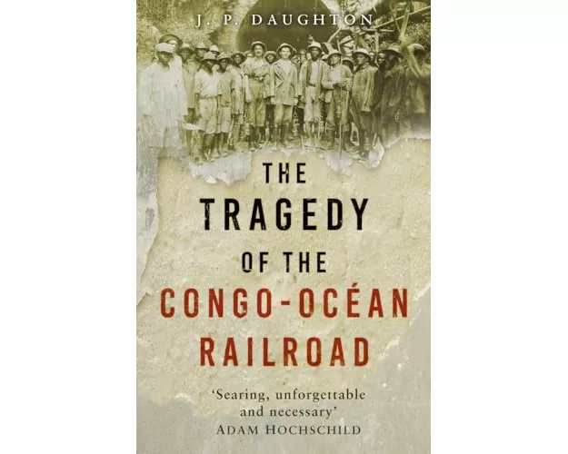 The Tragedy of the Congo-Ocean Railroad