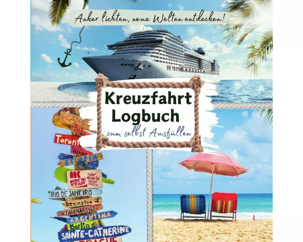 Anker lichten, Welt entdecken! KREUZFAHRT LOGBUCH zum selbst Ausfüllen