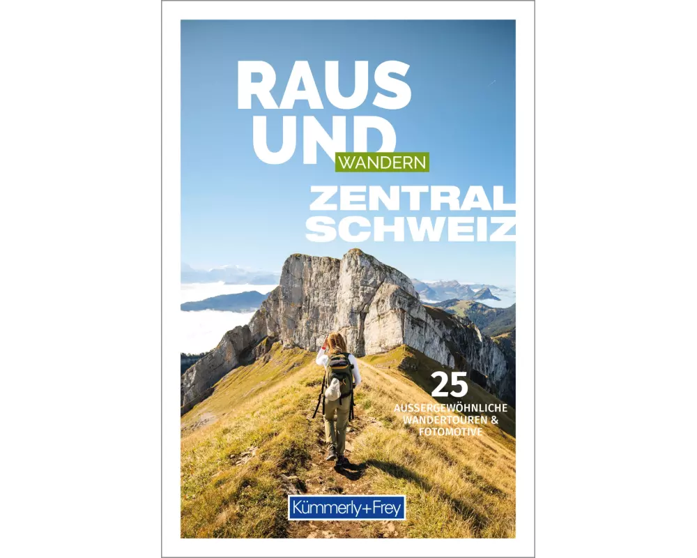 Kümmerly+Frey Raus und Wandern Zentralschweiz – Wanderführer