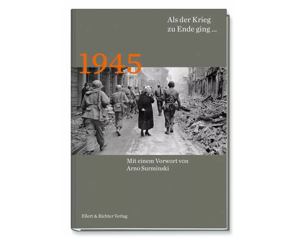1945 Als der Krieg zu Ende ging…