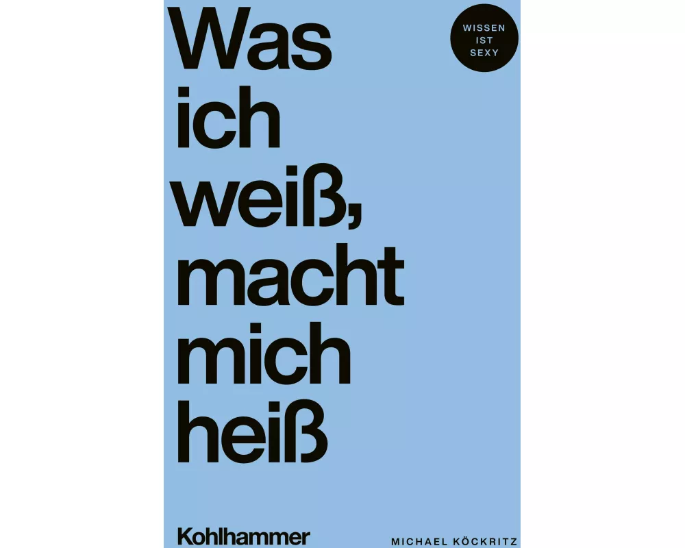 Was ich weiß, macht mich heiß