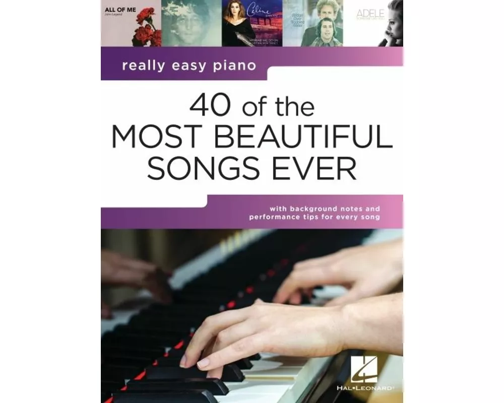 40 of the Most Beautiful Songs Ever: Really Easy Piano Series with Lyrics & Performance Tips