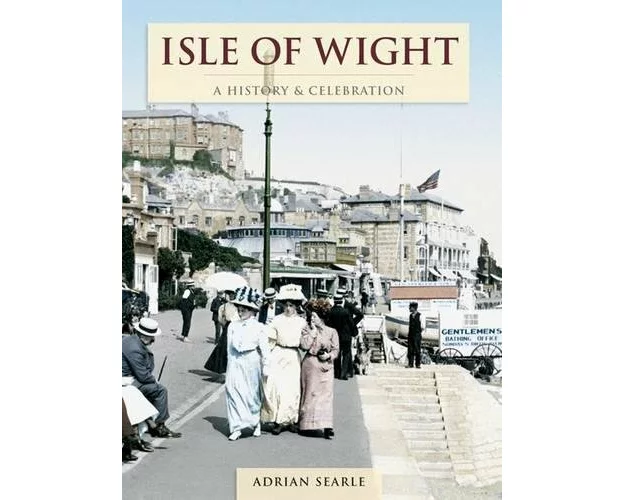 Isle Of Wight - A History And Celebration