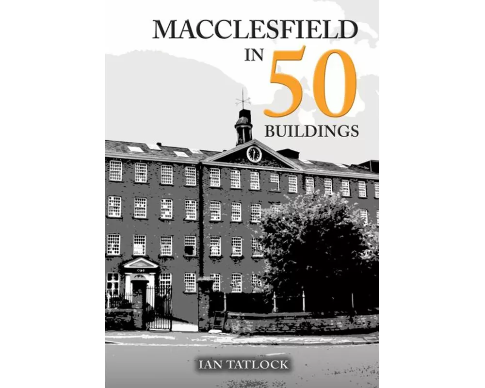 Macclesfield in 50 Buildings