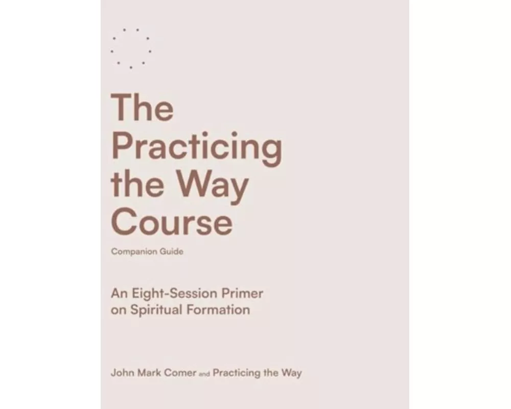 The Practicing the Way Course Companion Guide