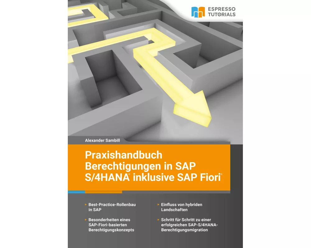 Praxishandbuch Berechtigungen in SAP S/4HANA inklusive SAP Fiori