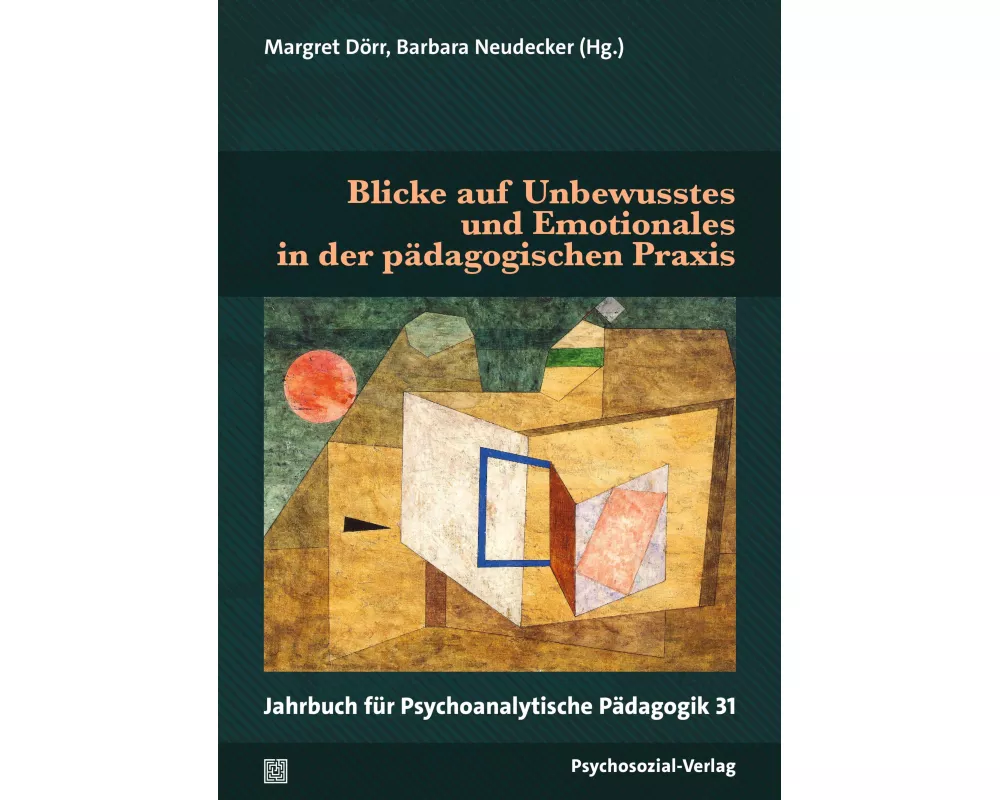 Blicke auf Unbewusstes und Emotionales in der pädagogischen Praxis