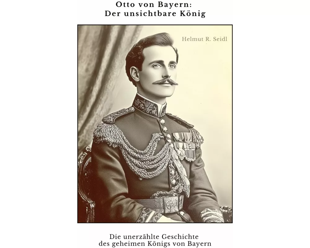 Otto von Bayern: Der unsichtbare König