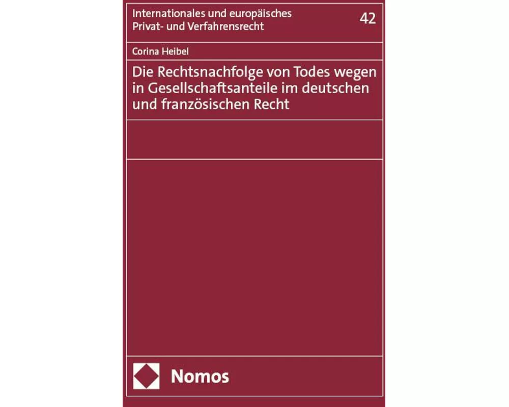 Die Rechtsnachfolge von Todes wegen in Gesellschaftsanteile im deutschen und französischen Recht