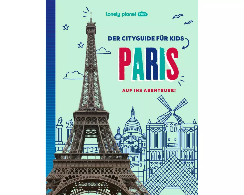 LONELY PLANET Kinderreiseführer Der Cityguide für Kids Paris