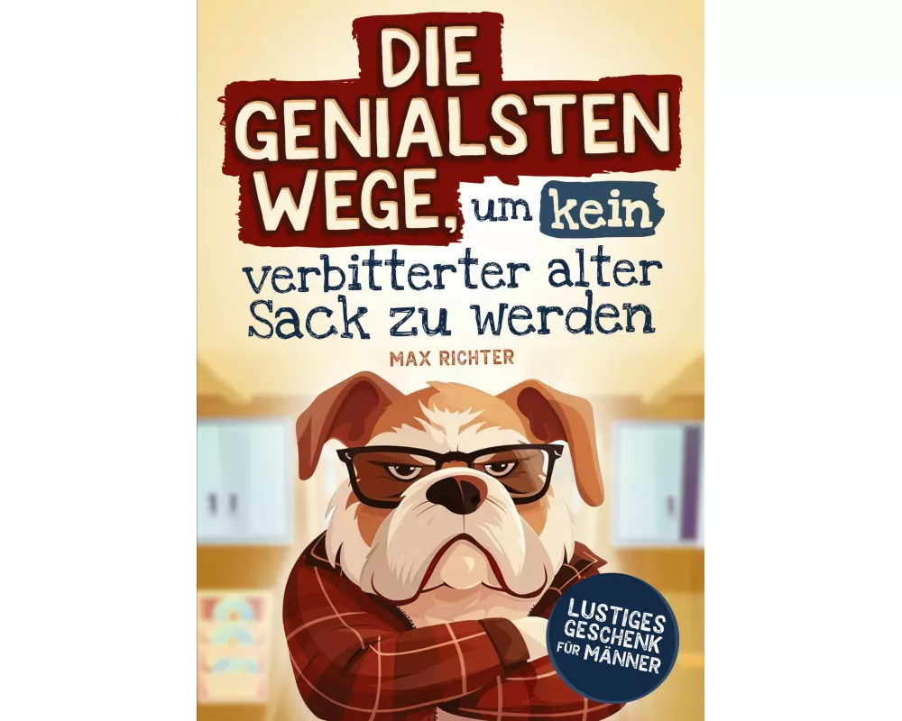 Die genialsten Wege, um kein verbitterter alter Sack zu werden