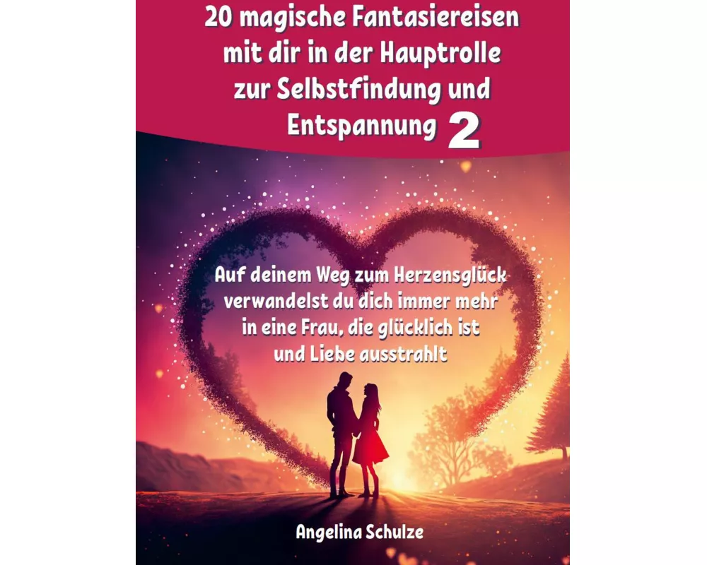20 magische Fantasiereisen mit dir in der Hauptrolle zur Selbstfindung und Entspannung 2