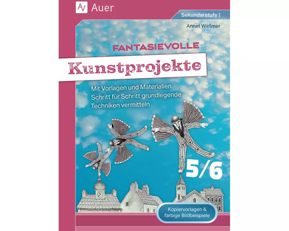 Fantasievolle Kunstprojekte 5-6