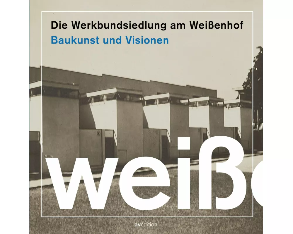 Die Werkbundsiedlung am Weißenhof