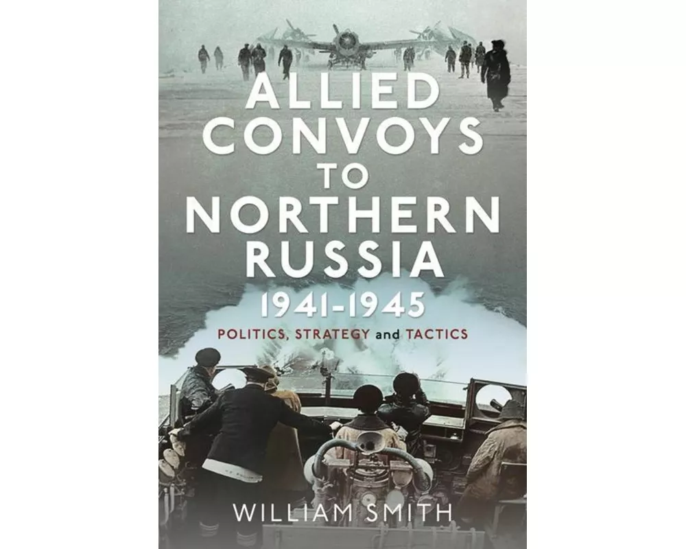 Allied Convoys to Northern Russia, 1941–1945