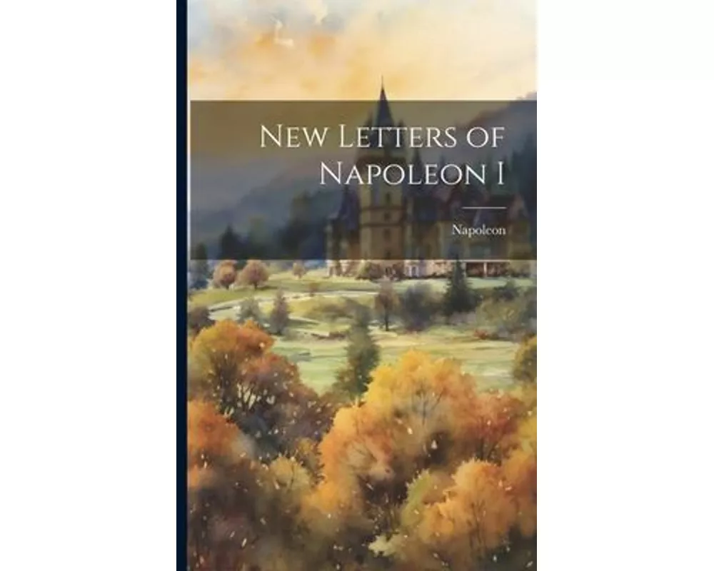 New Letters of Napoleon I
