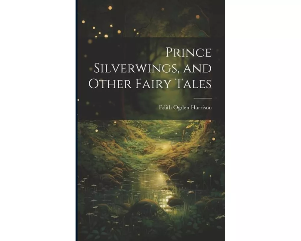 Prince Silverwings, and Other Fairy Tales