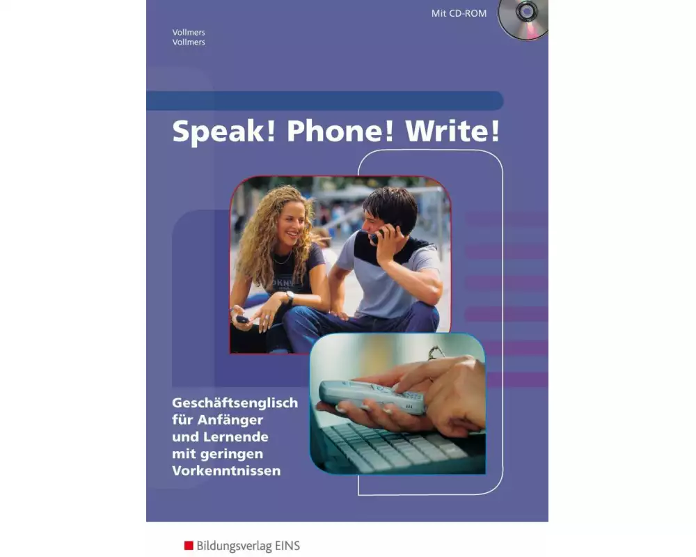 Speak! Phone! Write! - Geschäftsenglisch für Anfänger und Lernende mit geringen Vorkenntnissen