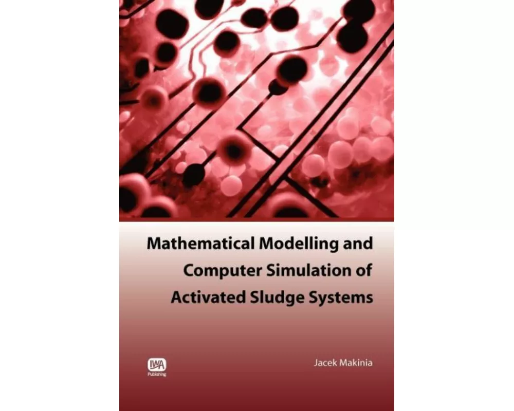 Mathematical Modelling and Computer Simulation of Activated Sludge Systems