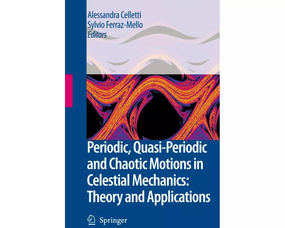 Periodic, Quasi-Periodic and Chaotic Motions in Celestial Mechanics: Theory and Applications