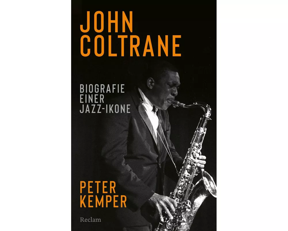 John Coltrane. Biographie einer Jazz-Ikone