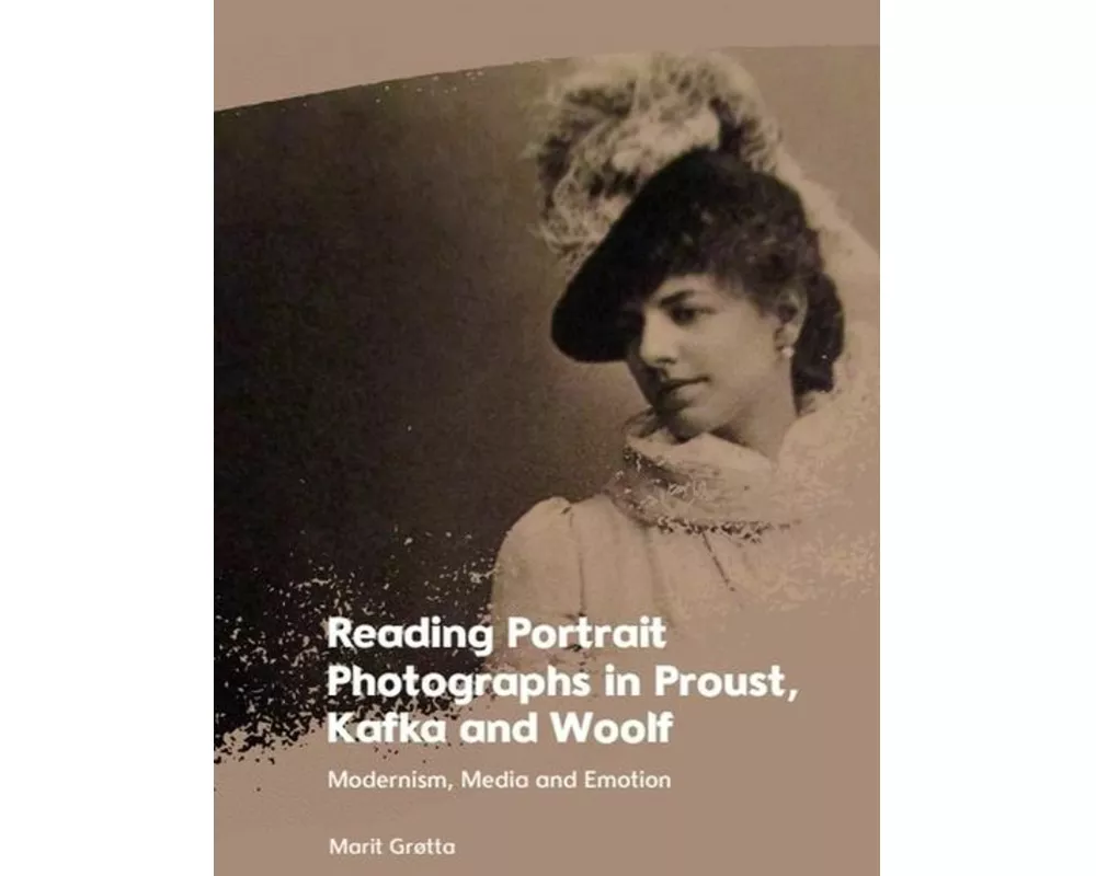Reading Portrait Photographs in Proust, Kafka and Woolf