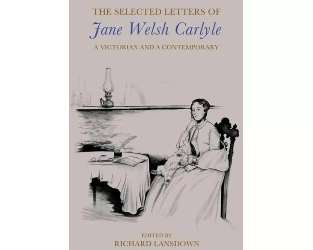 The Selected Letters of Jane Welsh Carlyle