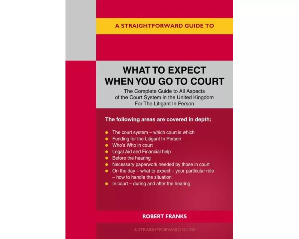 A Straightforward Guide to What to Expect When You Go To Court