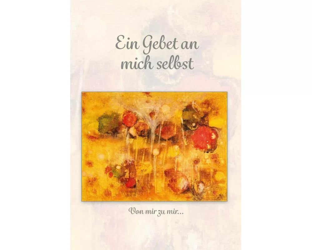 Ein Gebet an mich selbst