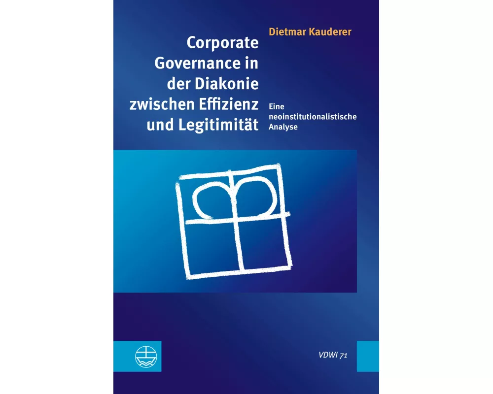 Corporate Governance in der Diakonie zwischen Effizienz und Legitimität