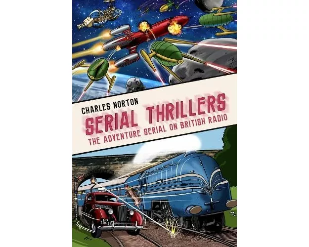 Serial Thrillers: The Adventure Serial on British Radio