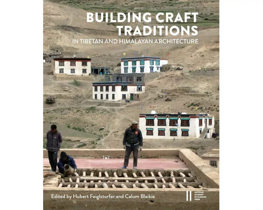 Building Craft Traditions in Tibetan and Himalayan Architecture