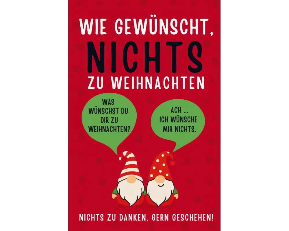 Wie gewünscht, NICHTS zu Weihnachten!