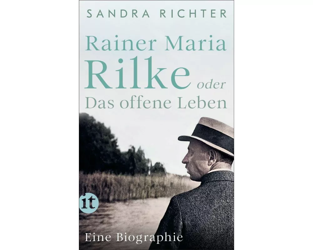 Rainer Maria Rilke oder Das offene Leben