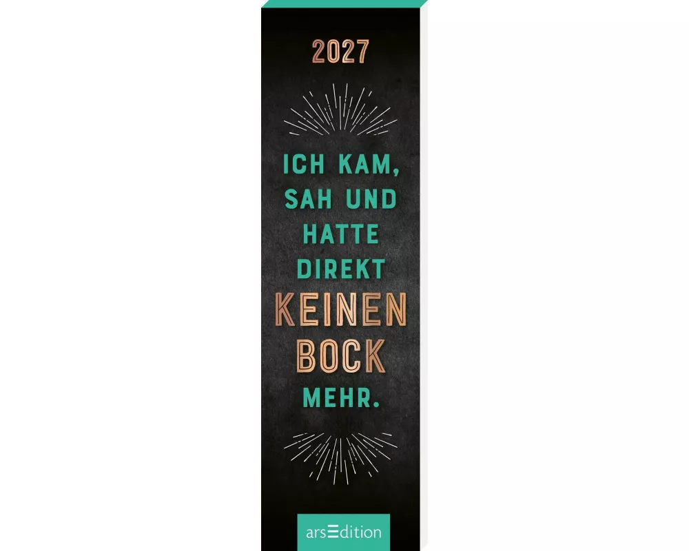 Lesezeichenkalender Ich kam, sah und hatte direkt keinen Bock mehr. 2027