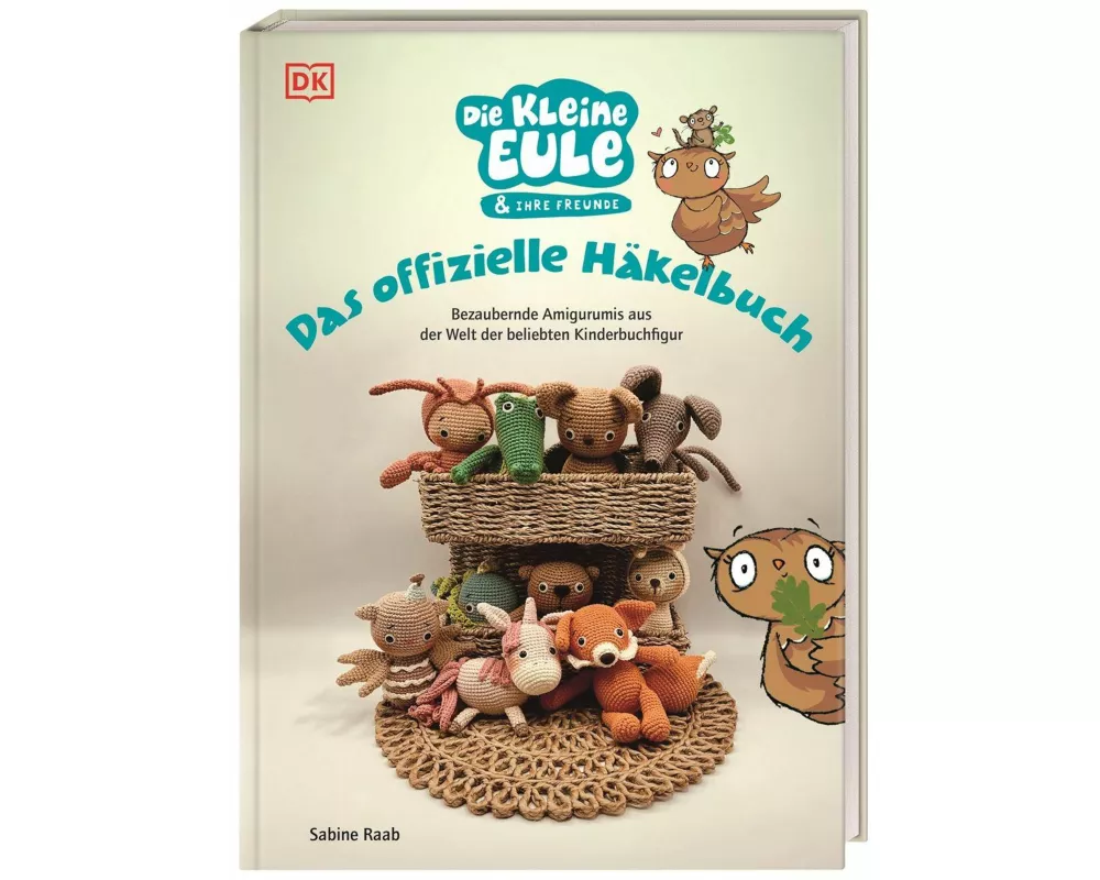 Die kleine Eule & ihre Freunde. Das offizielle Häkelbuch