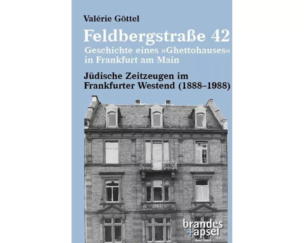 Feldbergstraße 42 - Geschichte eines 'Ghettohauses' in Frankfurt am Main