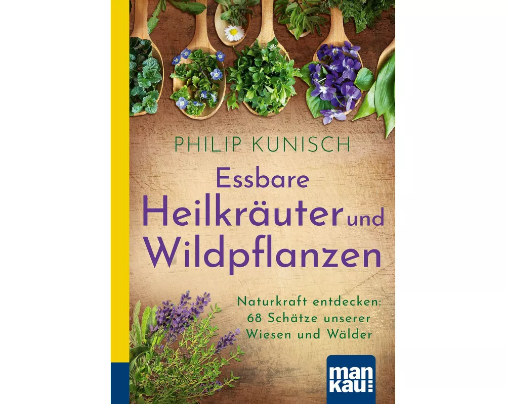 Essbare Heilkräuter und Wildpflanzen. Kompakt-Ratgeber