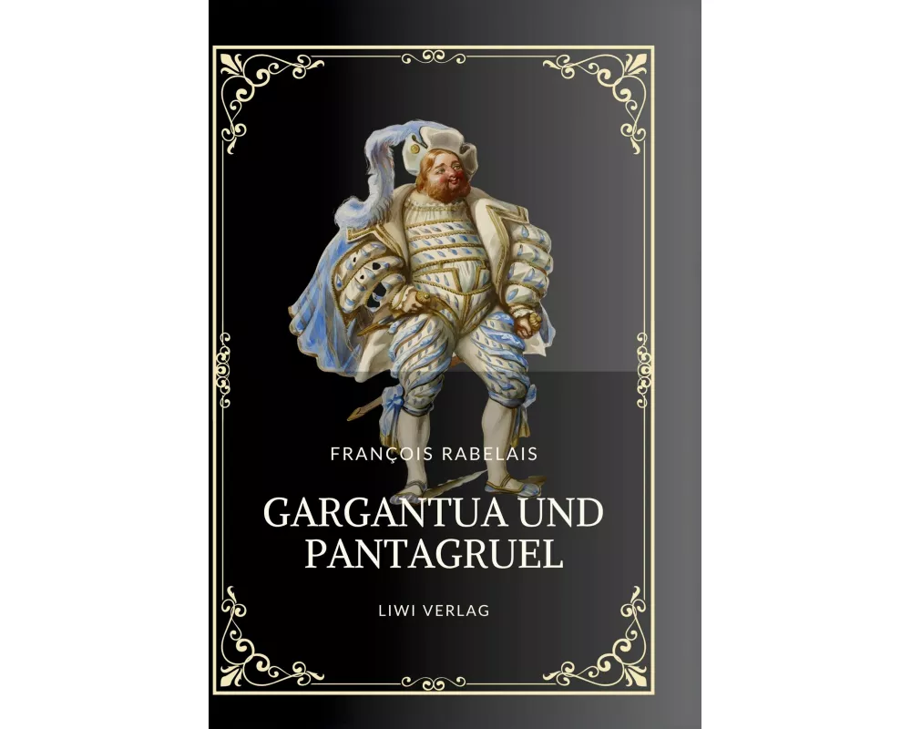 Rabelais: Gargantua und Pantagruel. Vollständige Neuausgabe