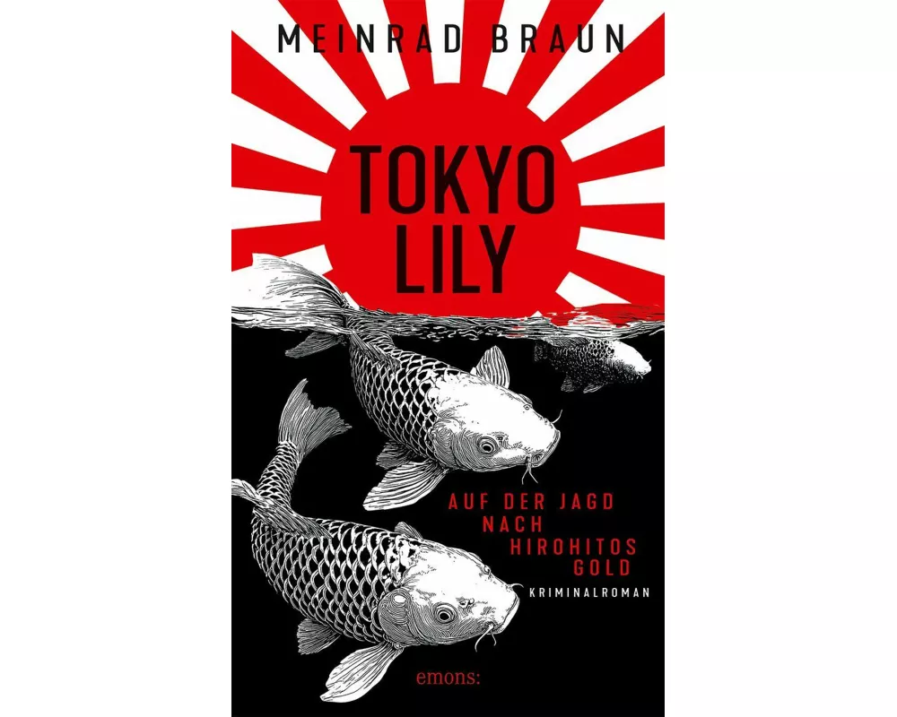 Tokyo Lily. Auf der Jagd nach Hirohitos Gold