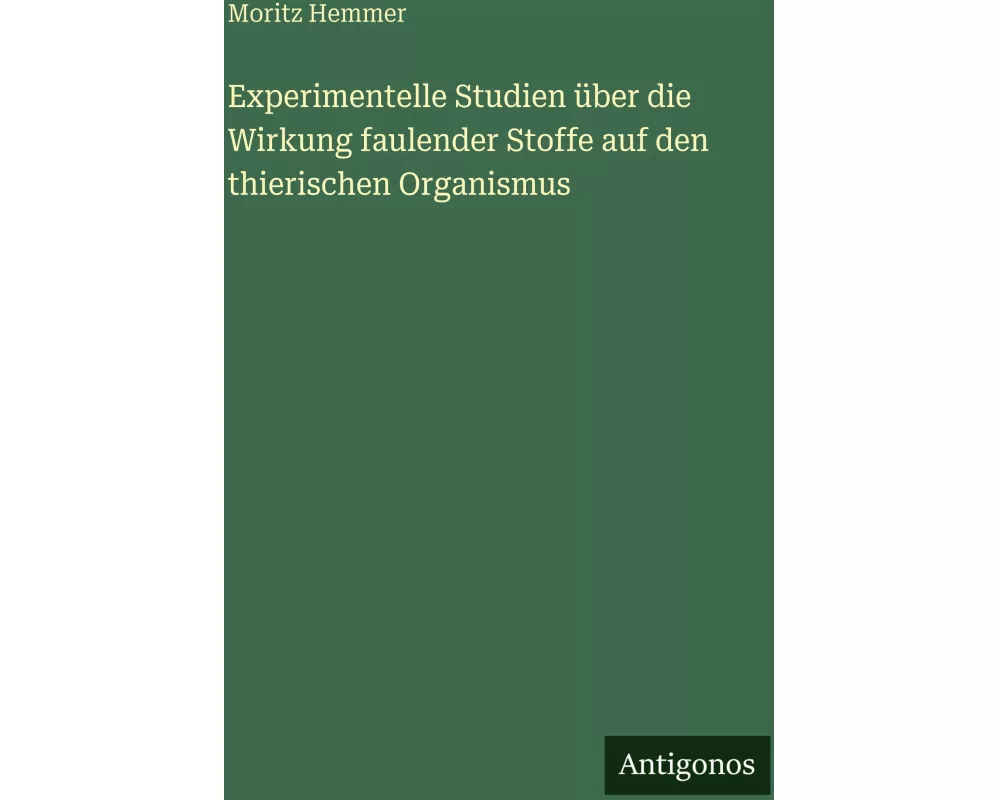 Experimentelle Studien über die Wirkung faulender Stoffe auf den thierischen Organismus