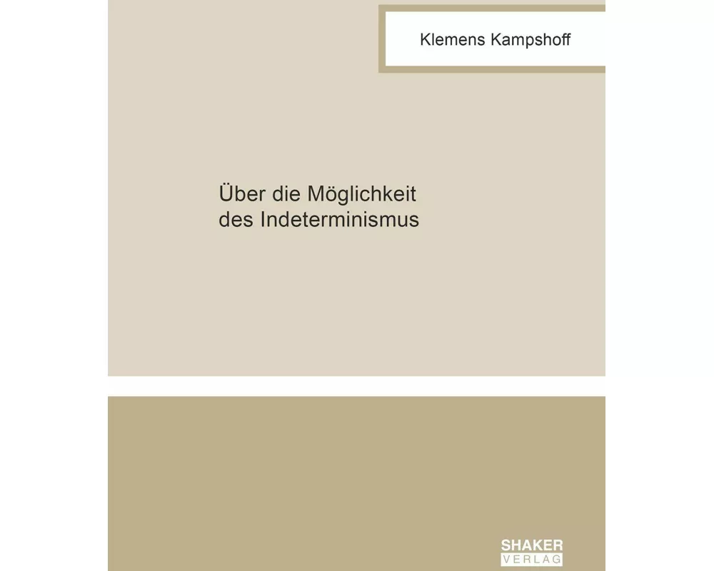 Über die Möglichkeit des Indeterminismus