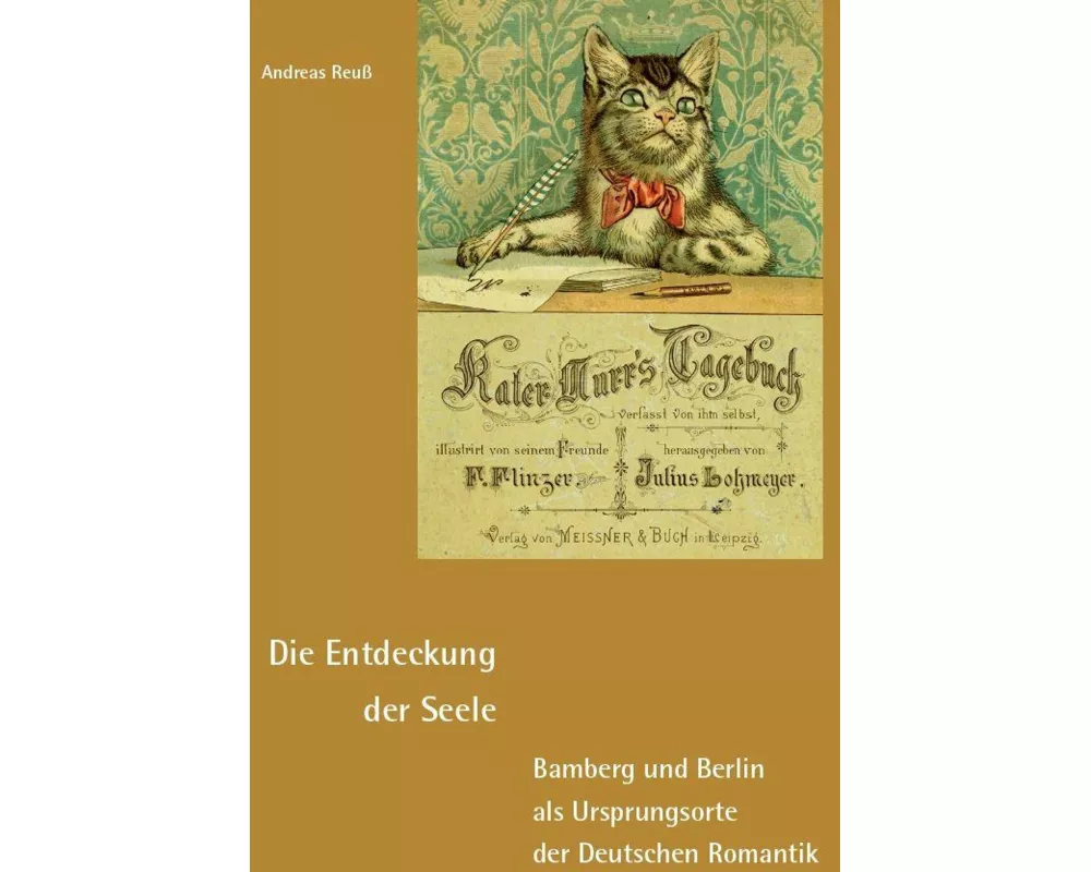 Die Entdeckung der Seele - Bamberg und Berlin als Ursprungsorte der Deutschen Romantik