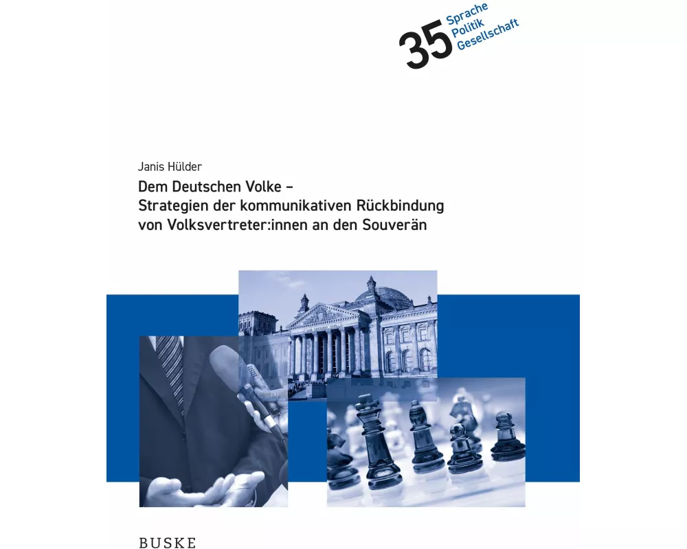Dem Deutschen Volke - Strategien der kommunikativen Rückbindung von Volksvertreter:innen an den Souverän